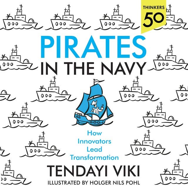 Pirates in the Navy: How Innovators Lead Transformation