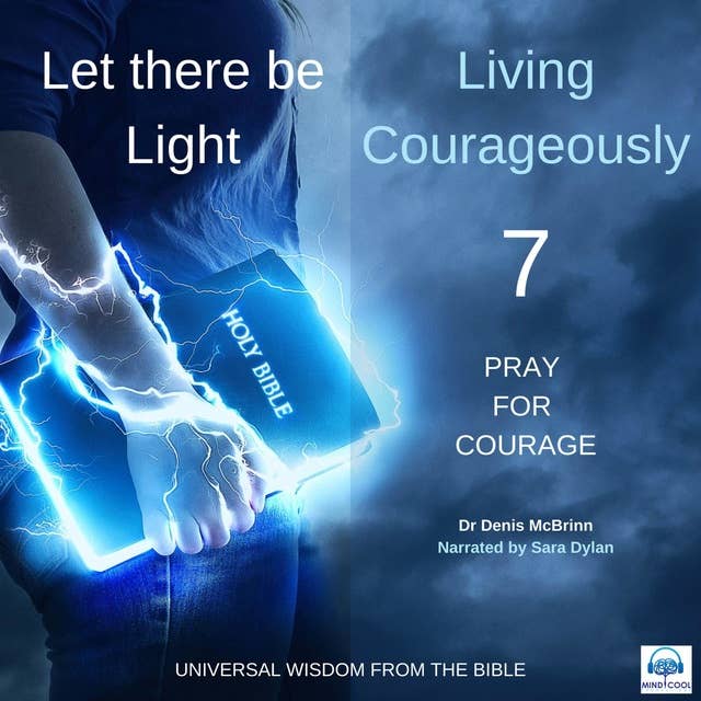 Let there be Light: Living Courageously - 7 of 9 Pray for courage: Living Courageously – 7 of 9 Pray for Courage