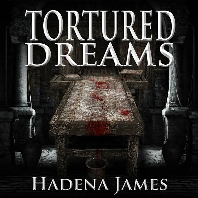 Tortured Dreams: Dreams & Reality Series, Book 1