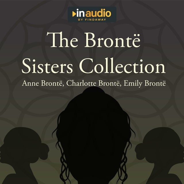 The Brontë Sisters Collection: Jane Eyre, Wuthering Heights, And Agnes ...