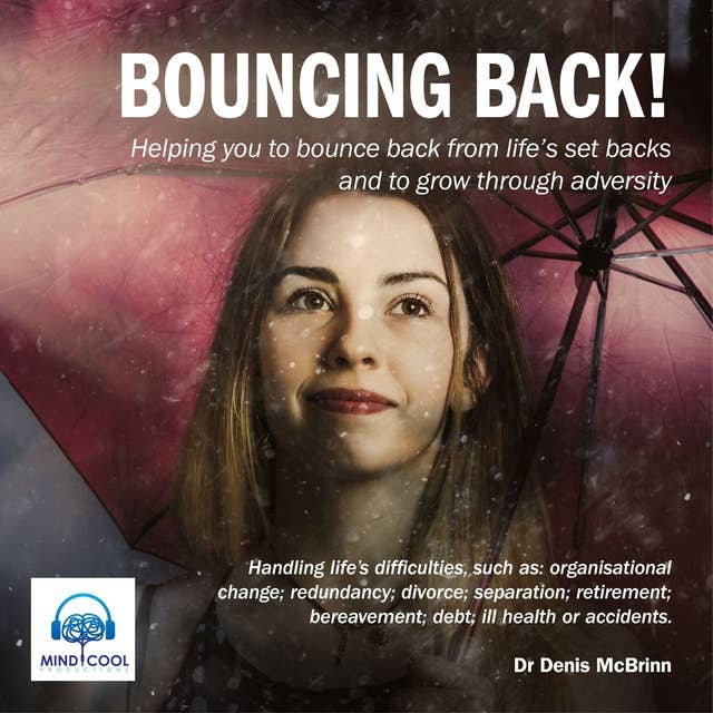 Bouncing Back: Helping you to bounce back from life's set backs and to grow through adversity