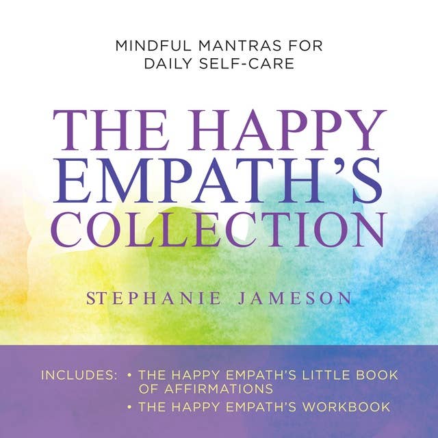 The Happy Empath's Collection: Mindful Mantras for Daily Self-Care