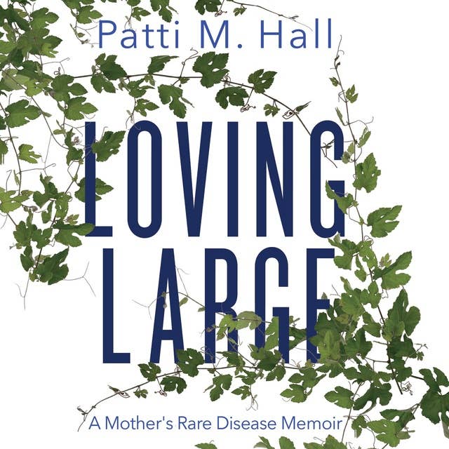 Loving Large: A Mother's Rare Disease Memoir
