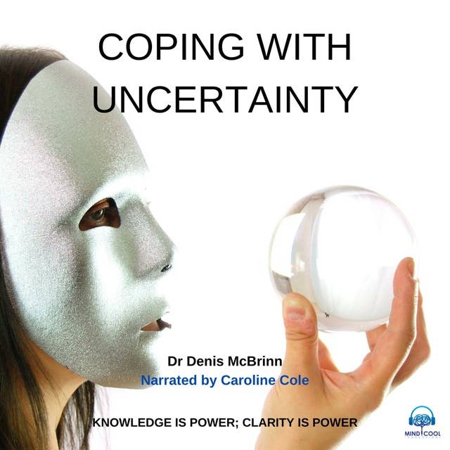 Coping with Uncertainty - Knowledge is Power, Clarity is Power: Knowledge is Power; Clarity is Power