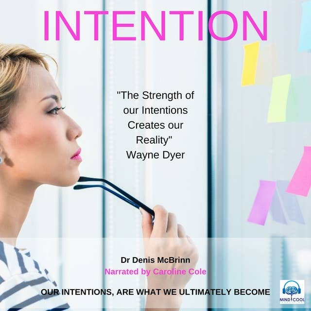 Intention: Our Intentions are what we ultimately become