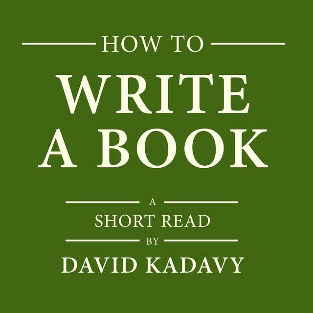 How to Write a Book: An 11-Step Process to Build Habits, Stop Procrastinating, Fuel Self-Motivation, Quiet Your Inner Critic, Bust Through Writer's Block, & Let Your Creative Juices Flow