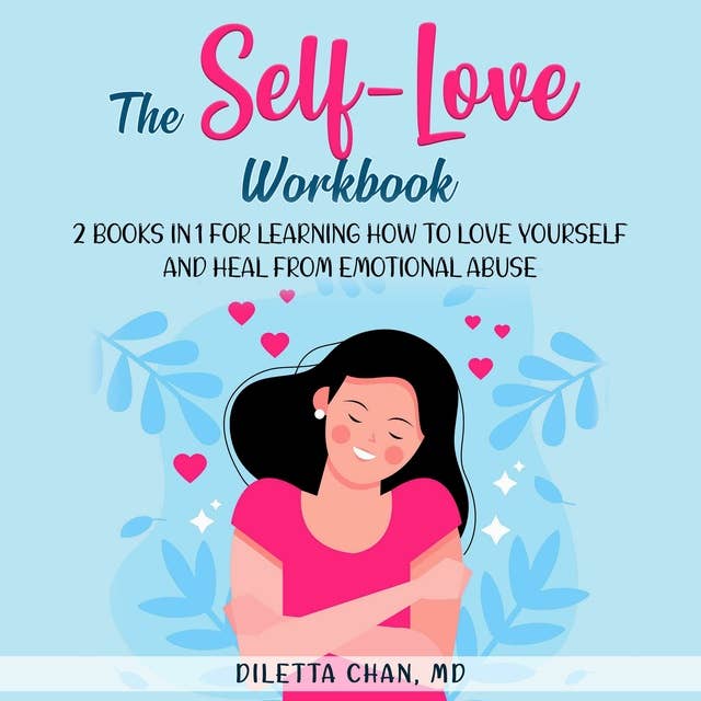 The Self-Love Workbook: 2 books in 1 for Learning How to Love Yourself and Heal from Emotional Abuse