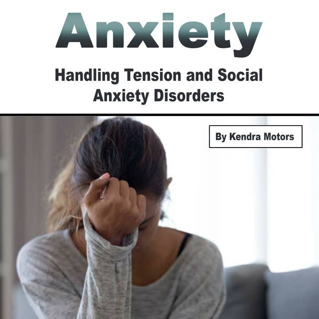 Anxiety: Handling Tension and Social Anxiety Disorders