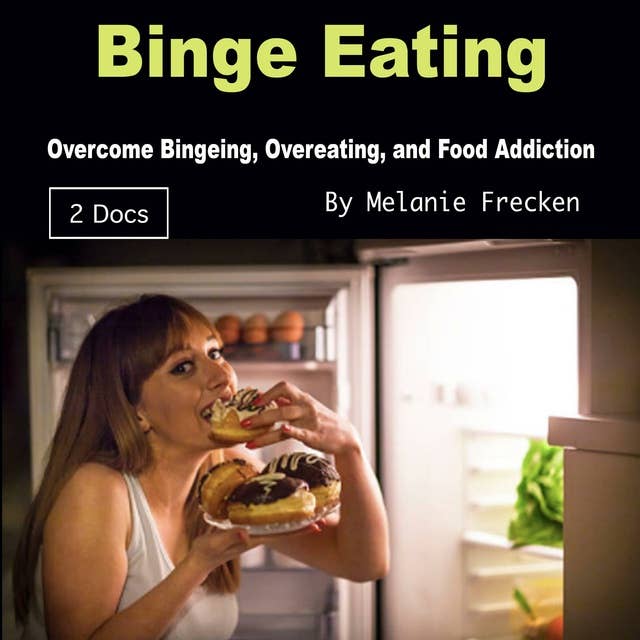 Binge Eating: Overcome Bingeing, Overeating, and Food Addiction