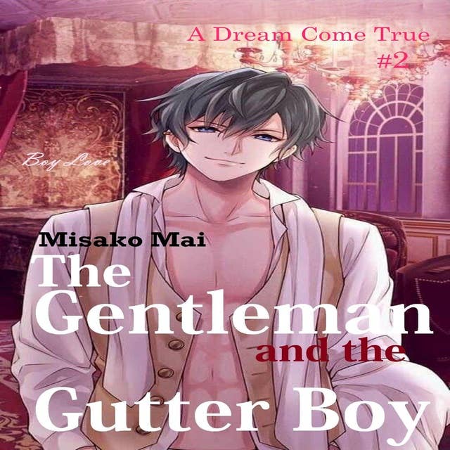 The Gentleman and the Gutter Boy Volume 2: A Dream Come True