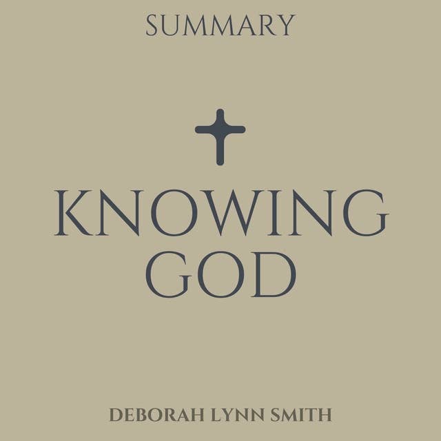 Summary of Knowing God