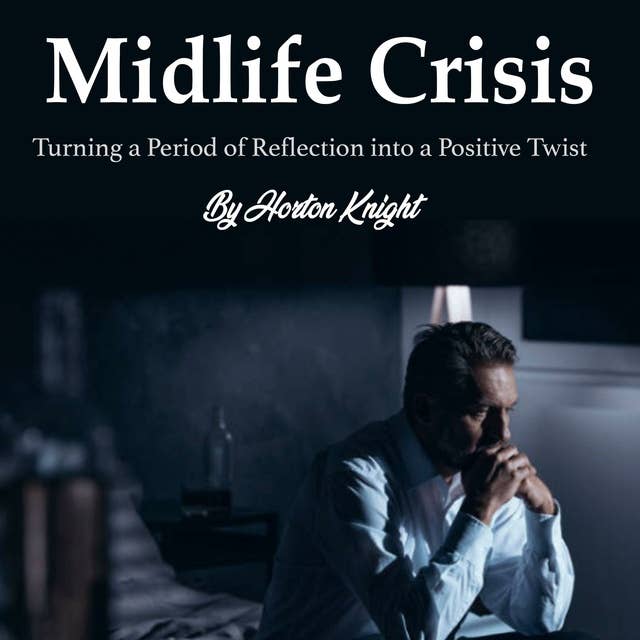 Midlife Crisis: Turning a Period of Reflection into a Positive Twist