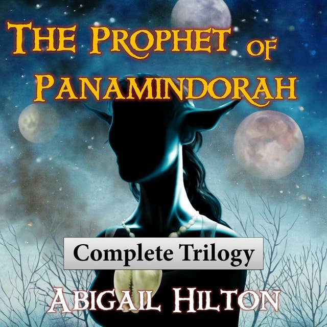 The Prophet of Panamindorah: Complete Trilogy