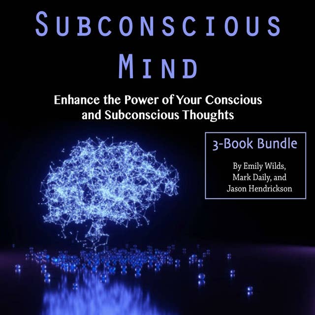 Subconscious Mind: Enhance the Power of Your Conscious and Subconscious Thoughts