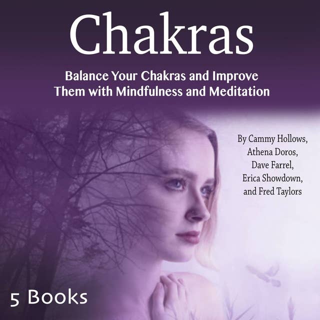 Chakras: Balance Your Chakras and Improve Them with Mindfulness and Meditation