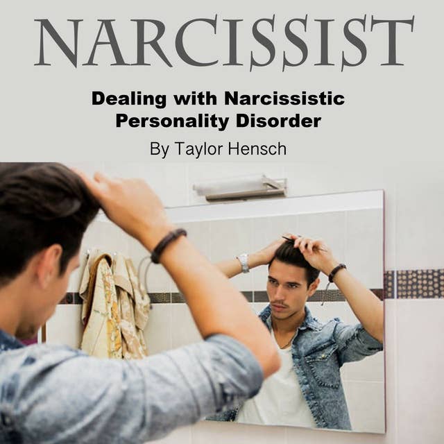 Narcissist: Dealing with Narcissistic Personality Disorder