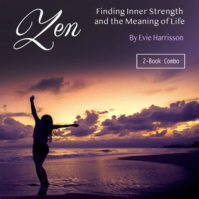 Zen: Finding Inner Strength and the Meaning of Life