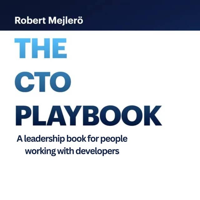 The CTO Playbook: A leadership book for people working with developers