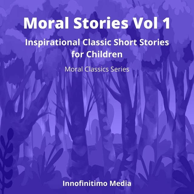 Moral Stories Vol 1: Inspirational Classic Short Stories for Children