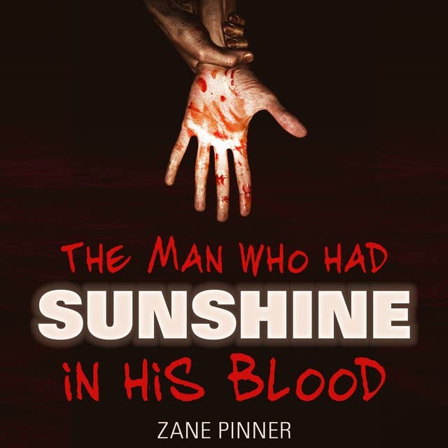 The Man Who Had Sunshine In His Blood: A ballad of light and dark