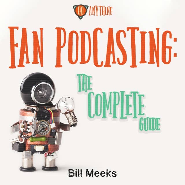 Fan Podcasting: The Complete Guide
