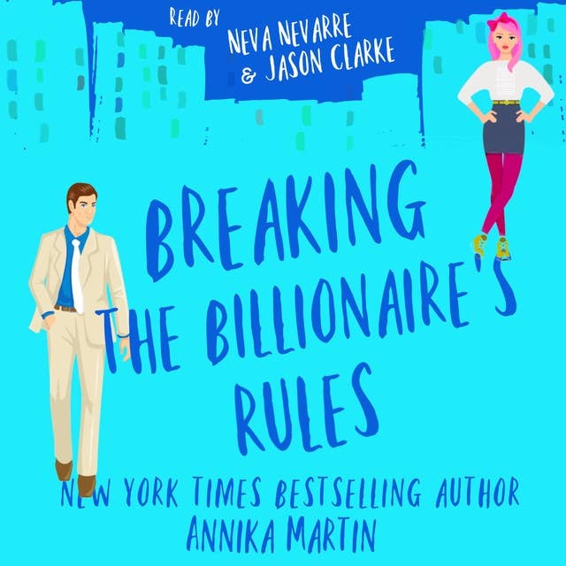 Breaking the Billionaire's Rules: A standalone grumpy sunshine romantic comedy