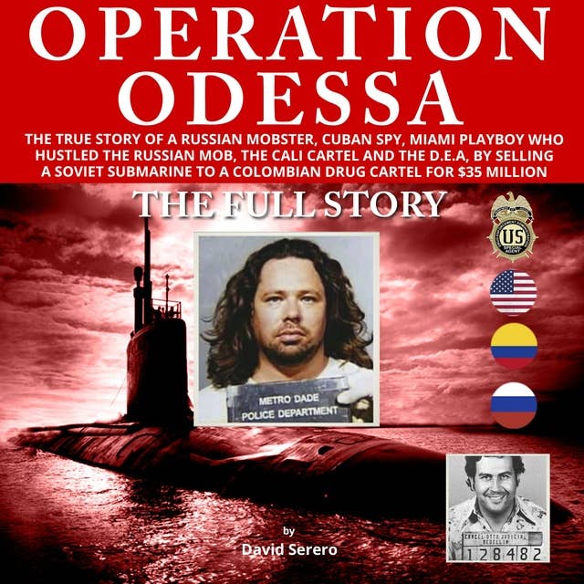 Operation Odessa: The true story of a Russian Mobster (Ludwig Fainberg a.k.a "Tarzan"), Cuban Spy, Miami Playboy, who hustled the Russian Mafia, the Cali Cartel, Pablo Escobar, and the D.E.A.