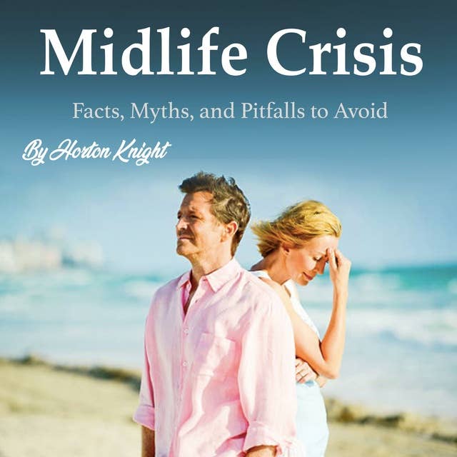 Midlife Crisis: Facts, Myths, and Pitfalls to Avoid