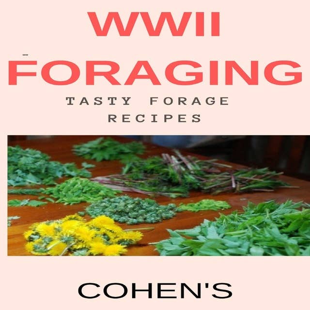 WWII Foraging: Tasty Forage recipes