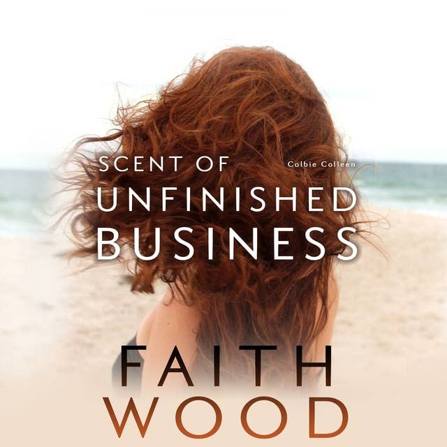 Scent of Unfinished Business: Colbie Colleen Cozy Suspense Collection
