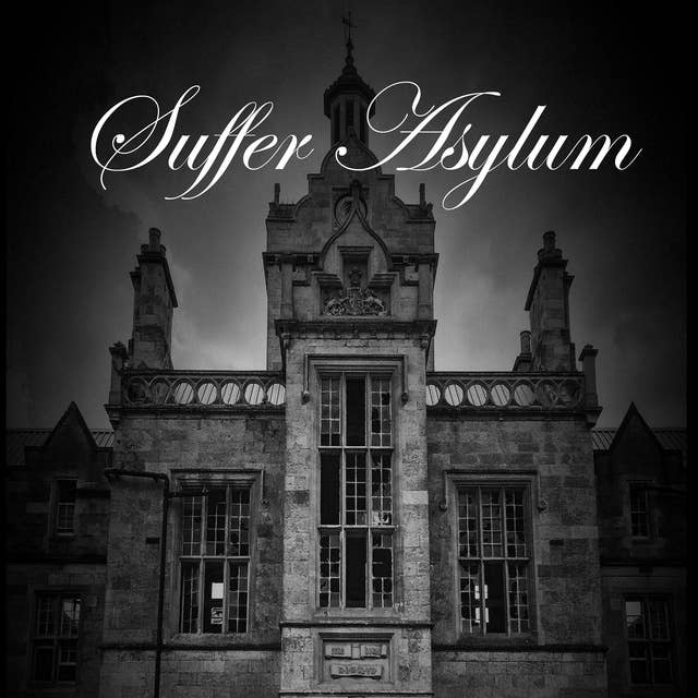 Suffer Asylum: A Horror Story by Jack Carl Stanley