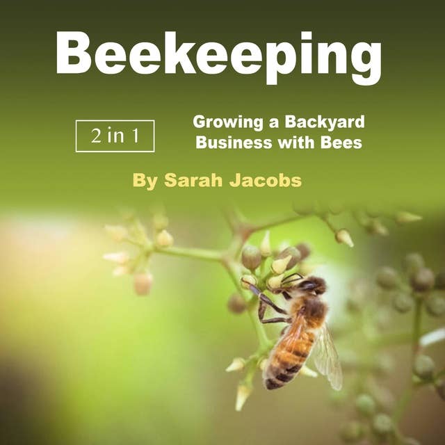 Beekeeping: Growing a Backyard Business with Bees