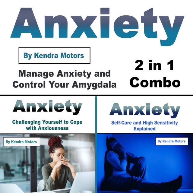 Anxiety: Manage Anxiety and Control Your Amygdala: Manage Anxiety and Control Your Amygdala (2 in 1 Combo)