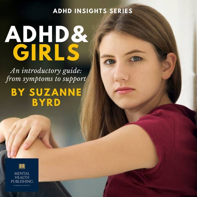 ADHD and Girls: An introductory guide: from symptoms to support