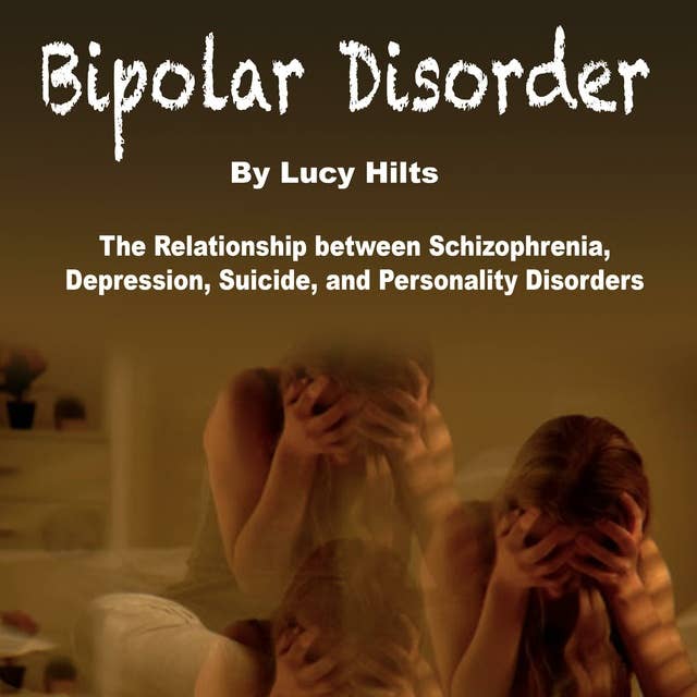 Bipolar Disorder: The Relationship between Schizophrenia, Depression, Suicide, and Personality Disorders