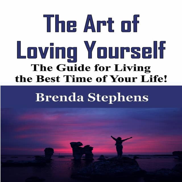 Cover for The Art of Loving Yourself: The Guide for Living the Best Time of Your Life!