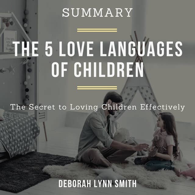Summary of The 5 Love Languages of Children: The Secret to Loving Children Effectively