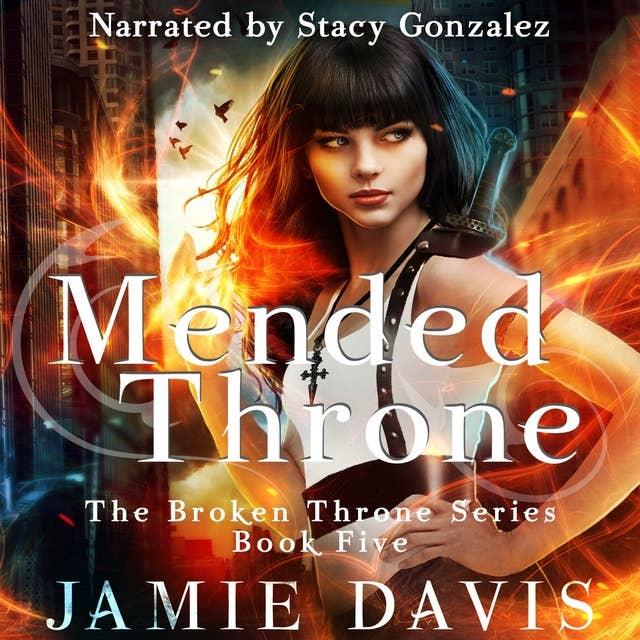 Mended Throne: Book 5 of the Broken Throne Urban Fantasy Saga