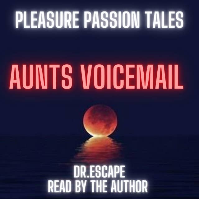 PLEASURE PASSION TALES: AUNT’S VOICEMAIL