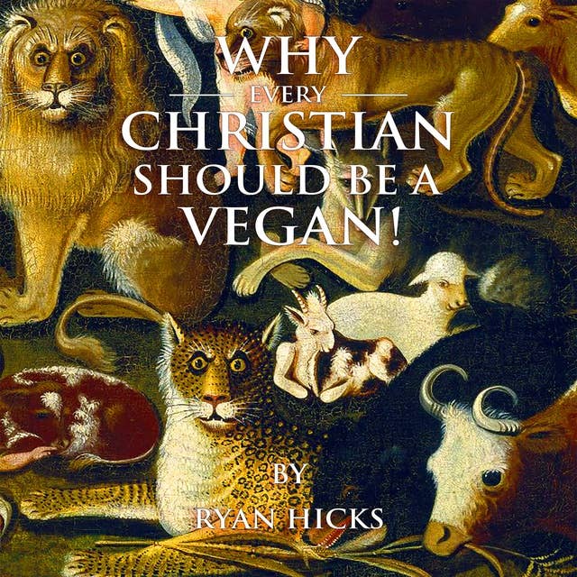 Why Every Christian Should Be A Vegan
