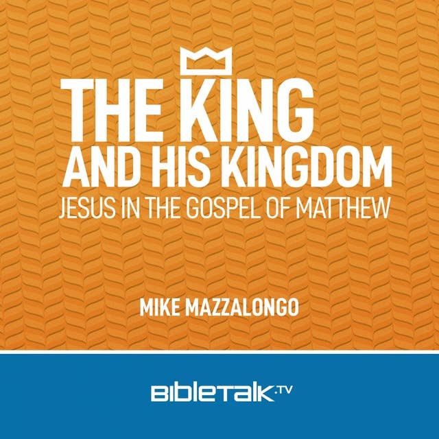 The King and His Kingdom: Jesus in the Gospel of Matthew
