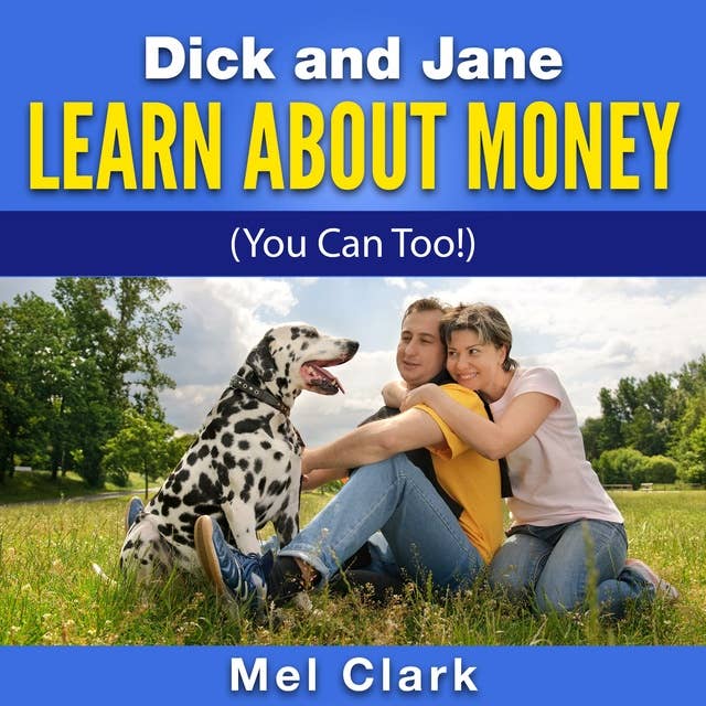Dick and Jane Learn About Money: A Family Finance Fable