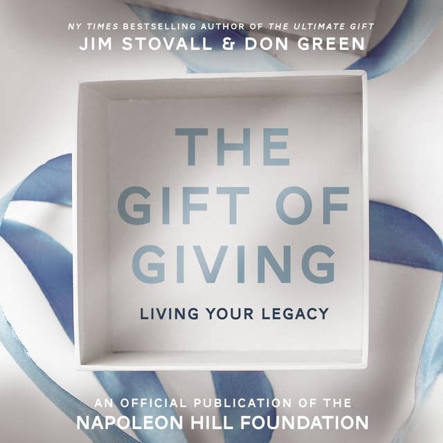 The Gift of Giving: Living Your Legacy: Offical Publication of the Napoleon Hill Foundation