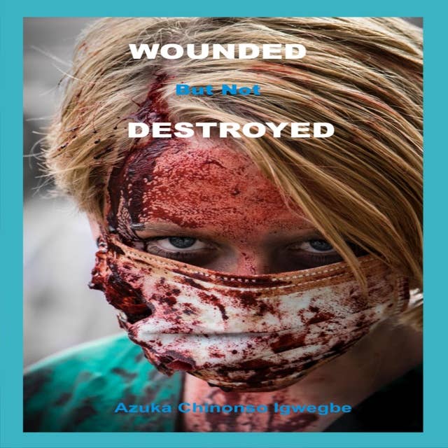 Wounded but Not Destroyed