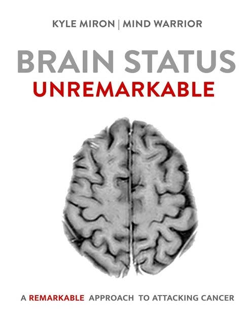 Brain Status Unremarkable: A remarkable approach to attacking brain cancer