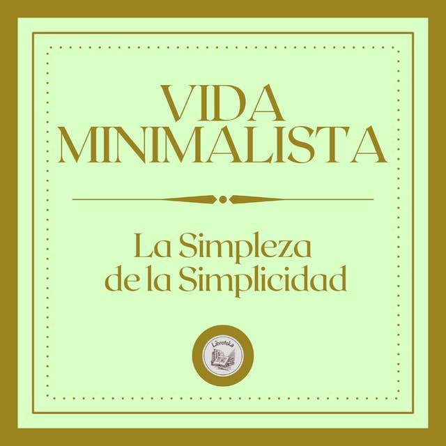 Vida minimalista: La simpleza de la simplícidad.