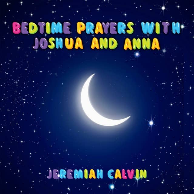 Bedtime Prayers With Joshua And Anna