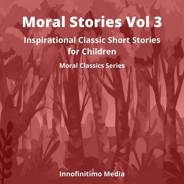 Moral Stories Volume 3: Inspirational Classic Short Stories for Children