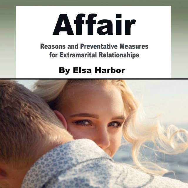 Affair: Reasons and Preventative Measures for Extramarital Relationships