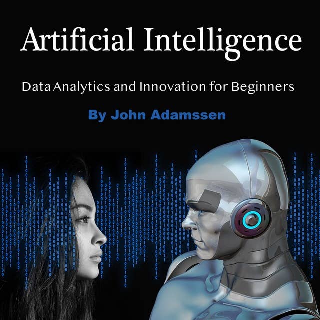 Artificial Intelligence: Data Analytics and Innovation for Beginners
